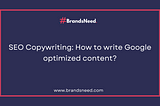 SEO Copywriting: How to write Google optimized content?