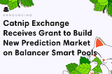 Catnip Exchange Receives Grant to Build New Prediction Markets on Balancer Smart Pools