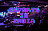 What’s the current state of eSports in India? What’s the potential of web3 eSports?