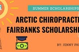 Summer Scholarships: Arctic Chiropractic Fairbanks Scholarship