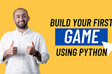 Build Your First Game in Python