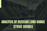 Analysis of russian long-range strike drones (LRSD)