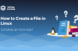 How to Create a File in Linux