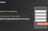 How to Drag and Drop using Modifier.dragAndDropSource/Target — Jetpack Compose