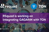 RSquad is working on integrating GAGARIN with TON