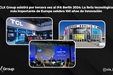 CLX Group asistirá por tercera vez al IFA Berlín 2024: La feria tecnológica más importante de…