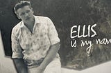 Ellis is my name …