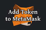 Prompt Users to Add Token to MetaMask