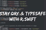Stay DRY & Typesafe with R.swift