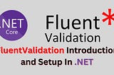 FluentValidation Introduction and Setup In .NET || AT Dilakshan || Dilakshan Antony Thevathas