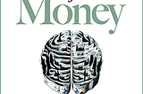 The Psychology of Money By Morgan Housel — A Review & Summary