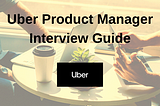 How to Ace Uber Product Manager Interview
