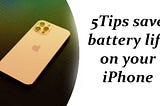 5Tips save battery life on your iPhone.