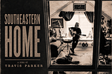 Travis Parker’s New Single, “Southeastern Home”