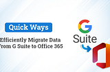 Migrate Data From G Suite to Office 365