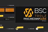 BSCToolz Pancake Swap Guide