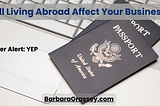 Will Living Abroad Affect Your Business?