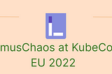 LitmusChaos at KubeCon EU 2022