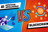 AI vs. Blockchain: Tech Battle