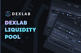 Dexlab V3 Pool launch: A non-stop highway for starting your token on DEX