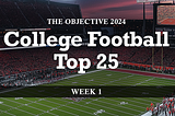 The Objective 2024 College Football Top 25 — Week One