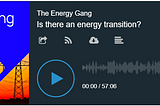 Energy Gang- Is there an energy transition?