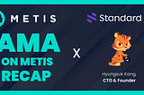 AMA Recap — Metis and Standard Protocol