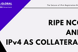 First RIPE NCC “seizure of IPv4 Addresses” — is this the beginning of IPv4 as Collateral?