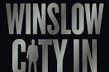 CITY IN RUINS: DON WINSLOW’S FINAL EPIC TALE