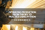 The Ultimate Guide to Production Functions and Cost Management with Python