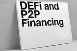 DeFi and P2P Lending: How Decentralized Platforms Are Replacing Traditional Credit Systems