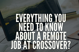 Everything you need to know about remote job at crossover?