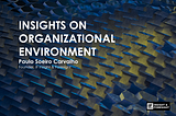 INSIGHTS ON ORGANIZATIONAL ENVIRONMENT