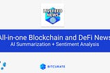 All-in-one Blockchain and DeFi News with AI summarization & sentiment analysis