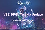 VS & DPGU Weekly Update — November Week 2/4 2022