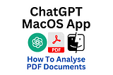 ChatGPT MacOS App: Guide to Analysing PDF Documents