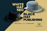 White Hat SEO, Black Hat Publishing