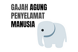 Gajah Agung Penyelamat Manusia