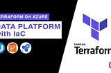 Terraform: Provision Azure Data Platform with IaC