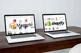 What to choose for your eCommerce website development? Shopify or Magento