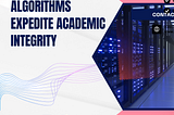 Efficiency Unleashed: How Rapid Action Algorithms Expedite Academic Integrity