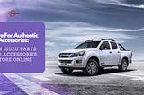 Store For Authentic Accessories: OEM Isuzu Parts And Accessories Store Online