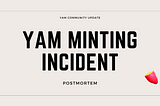 YAM Minting Incident Postmortem