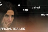 A Dog Called Money — a movie review