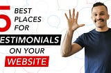 5 Best Places For Testimonials on Your Website