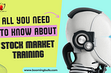 All You Need to Know about Stock Market Training