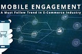 Strategies Which Demystify the Mountainous Significance of Mobile Engagement — A Trend Shaping an…