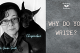 WHY DO YOU WRITE?