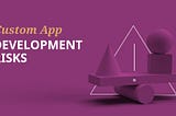 Custom-App-Development-Risks-Cover-Illustration
