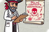 A pirate doctor in a white coat writes on a clip board. On the wall is a scroll saying pelvice contrents unremarkable with pirate skull and symbols bones compass…